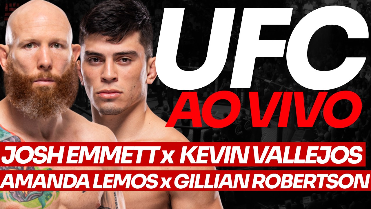 🔴 UFC AO VIVO LIVE | JOSH EMMETT x KEVIN VALLEJOS + AMANDA LEMOS x GILLIAN ROBERTSON