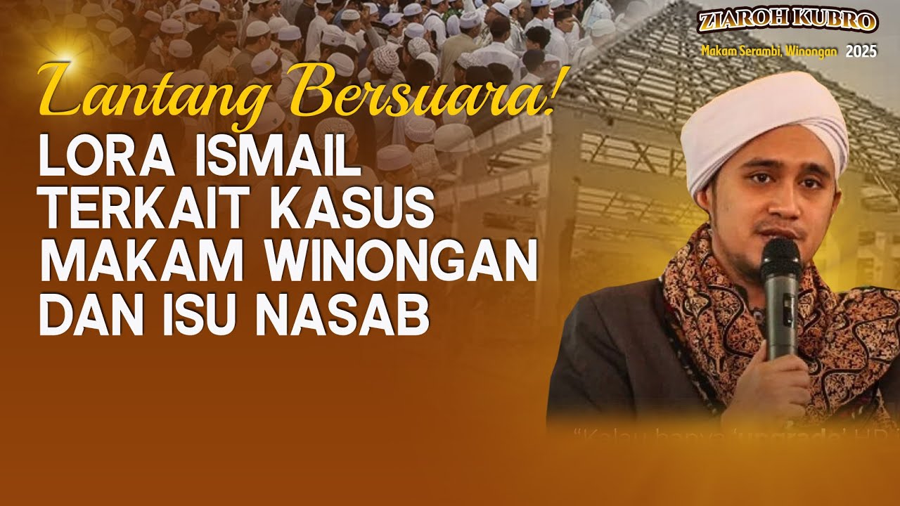 LANTANG BESUARA!!! LORA ISMAIL PADA ZIAROH KUBRO WINONGAN