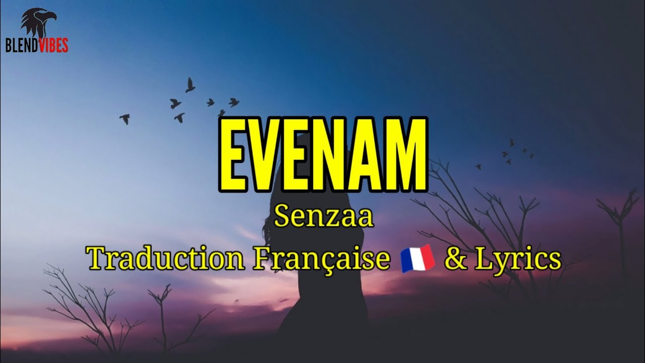Senzaa - &Eacute;venam (Traduction Fran&ccedil;aise & Lyrics)