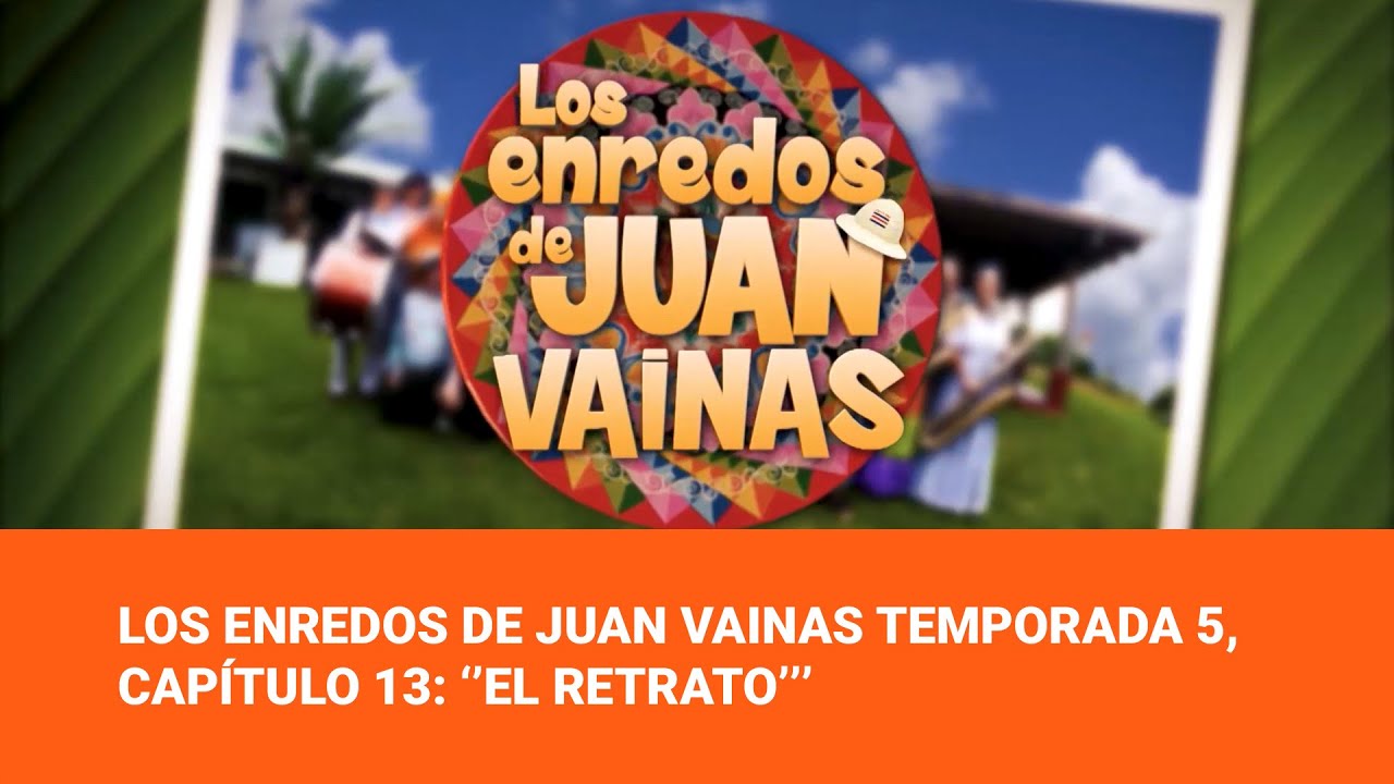Los Enredos de Juan Vainas Temporada 5, Capítulo 13: ‘’El Retrato’’’