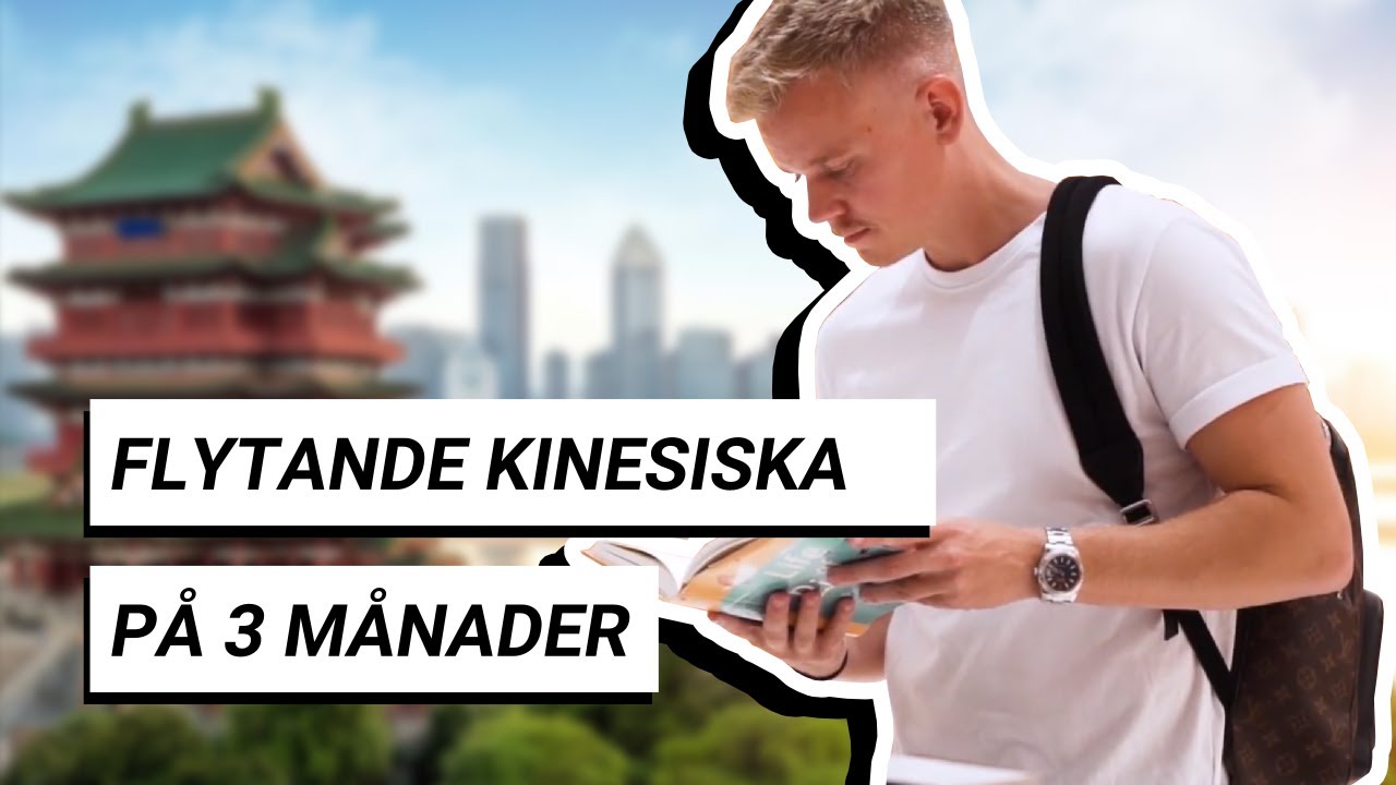 S&Aring;H&Auml;R l&auml;rde jag mig KINESISKA p&aring; 3 M&Aring;NADER