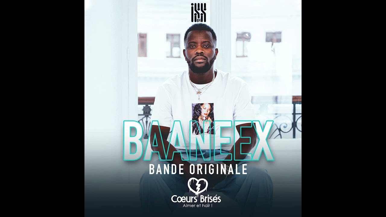 Iss 814 | BAANEEX (B.O. C&oelig;urs Bris&eacute;s ) [Official Audio]
