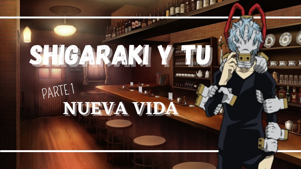 Shigaraki y tú: PARTE 1 