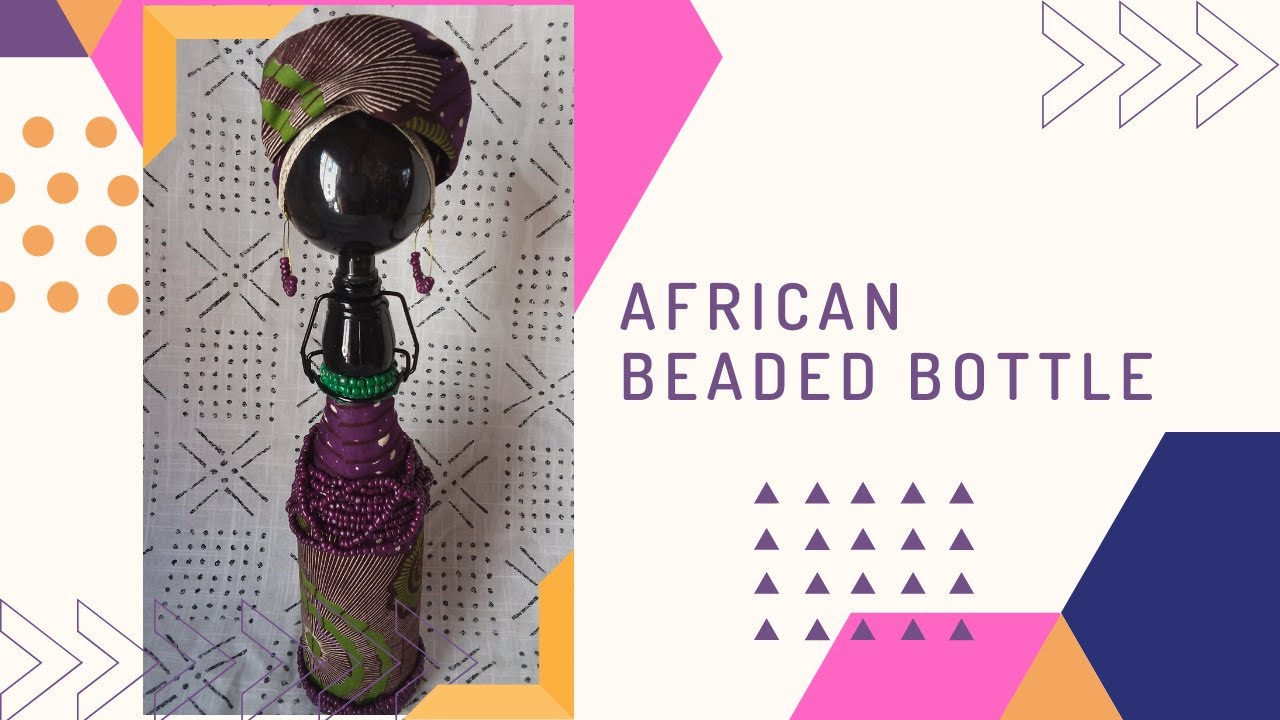 African Home Decor TV | Season 1: Beaded African Headwrap Bottle (DIY African Crafts)