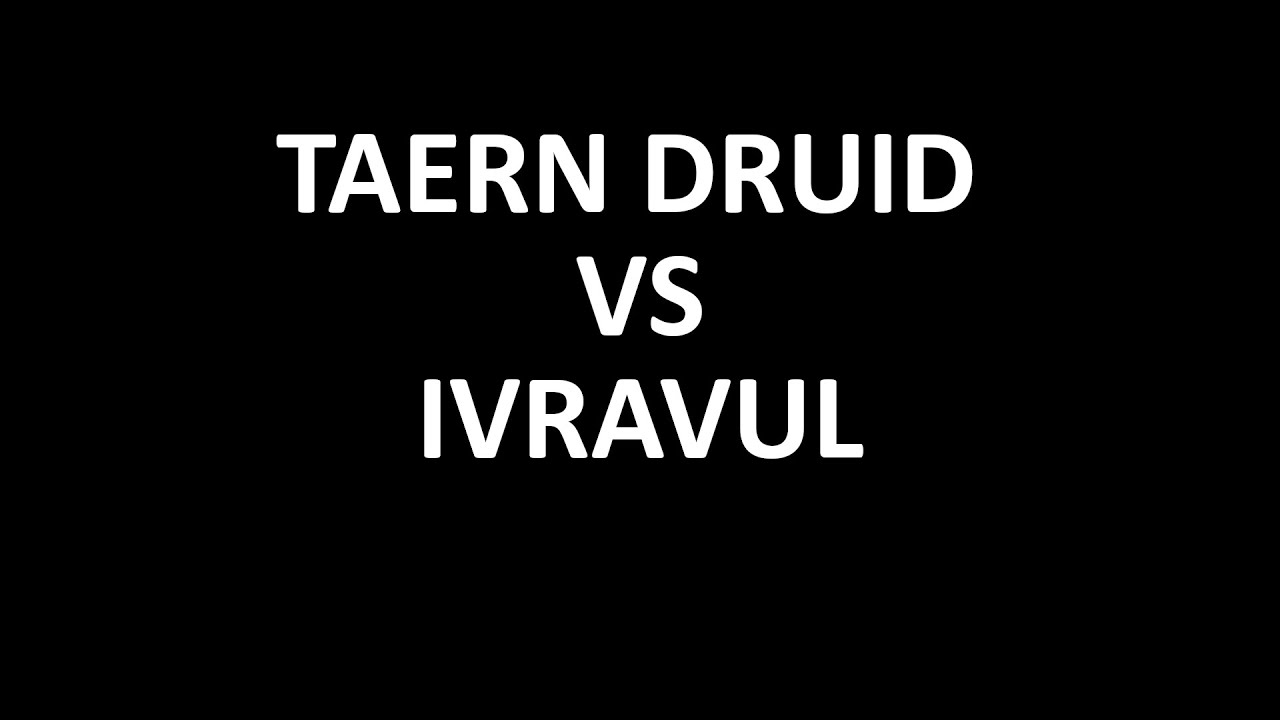 The Pride Of Taern Druid vs Ivravul