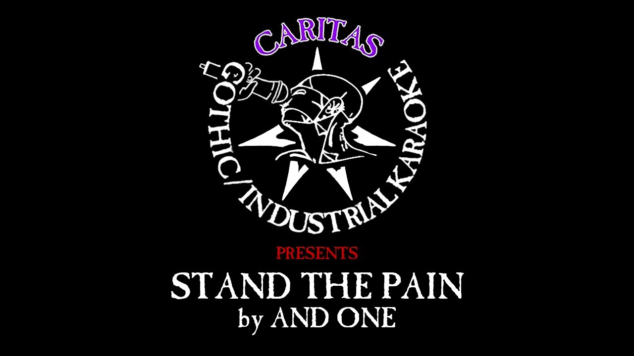 And One - Stand the Pain - Karaoke w. Lyrics - Caritas Industrial Karaoke
