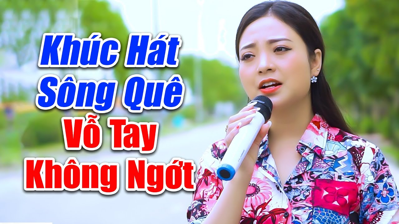 Vỗ Tay Không Ngớt Khi Em Gái Xinh Đẹp Ngọc Khánh Cất Tiếng Hát - LK Khúc Hát Sông Quê