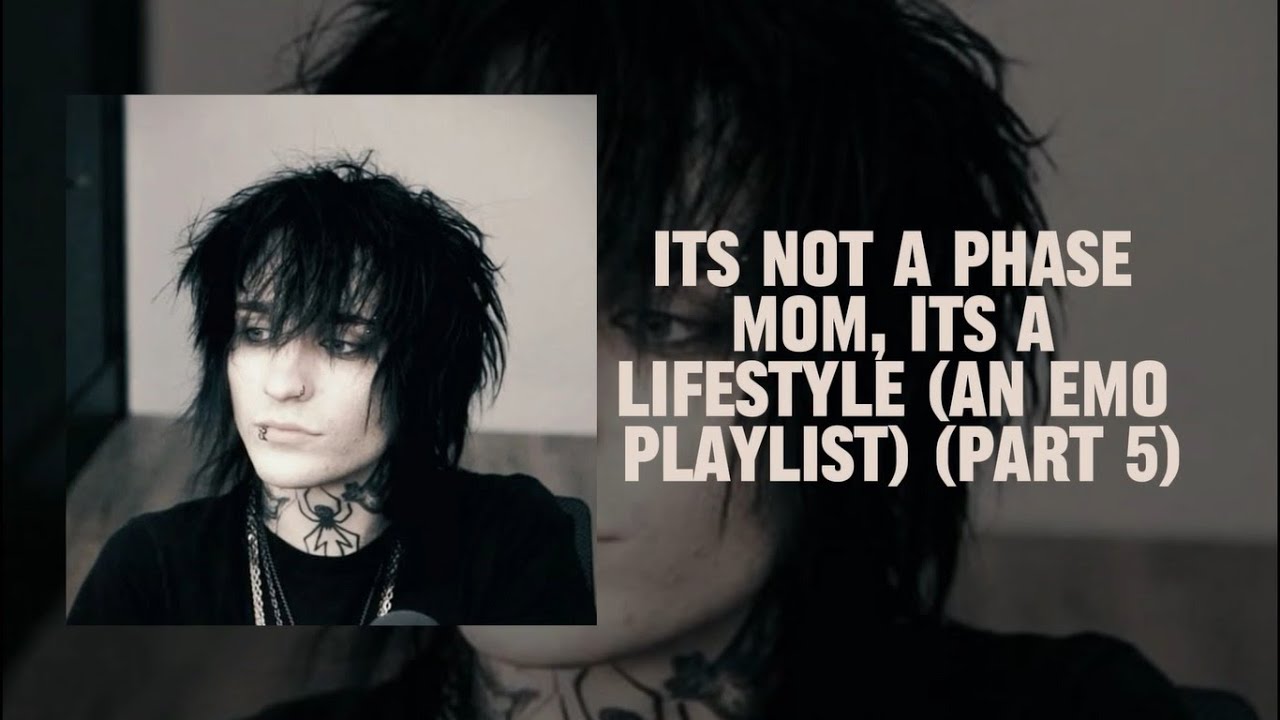 it's not a phase mom, it's a lifestyle (an emo playlist) (part 5)