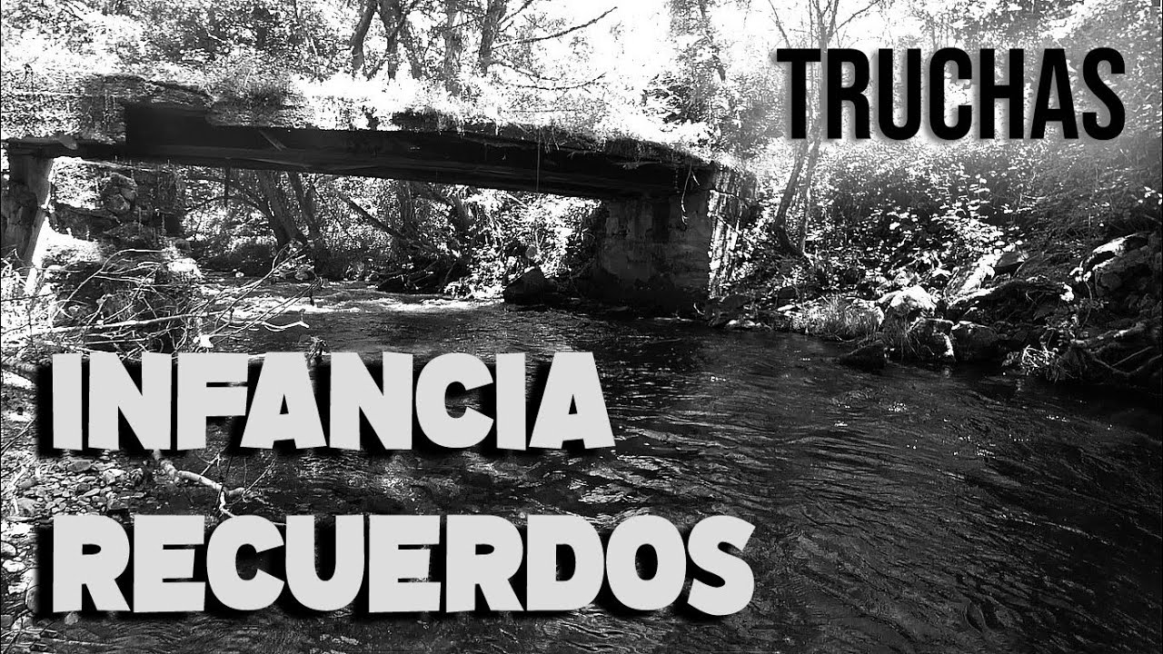 Recuerdos de infancia - PESCA buldó/cucharilla TRUCHA 2020