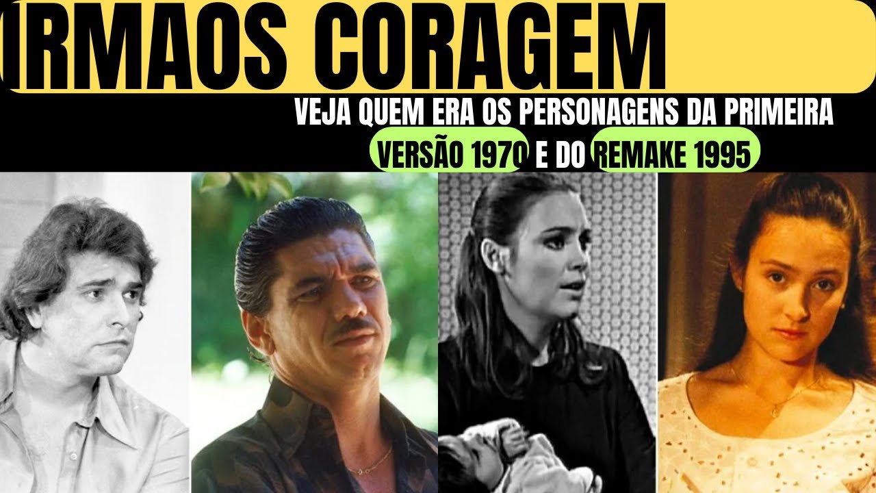 NOVELA IRMÃOS CORAGEM-atores e personagens PRIMEIRA VERSÃO  e remake