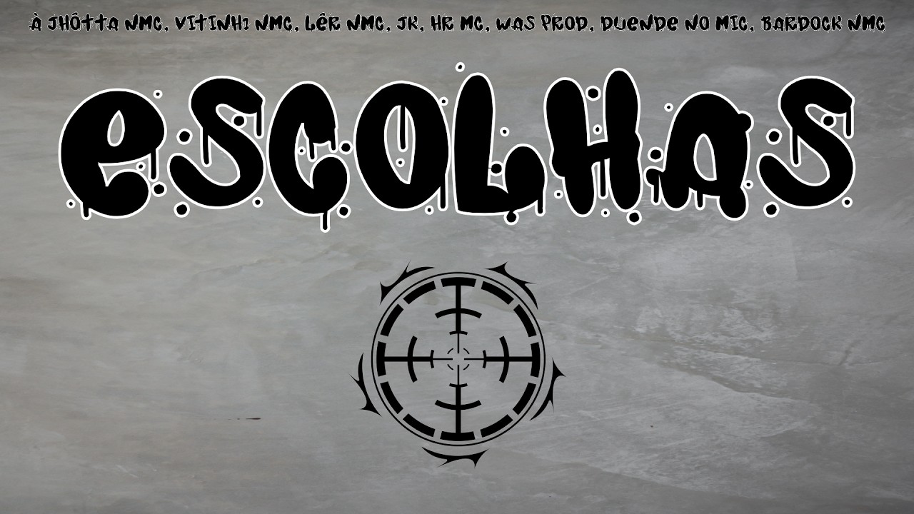 Escolhas - À Jhôtta NMC, 21 NMC, Lêr NMC, JK, HR Mc, WAS PROD, Duende no Mic, Bardock NMC