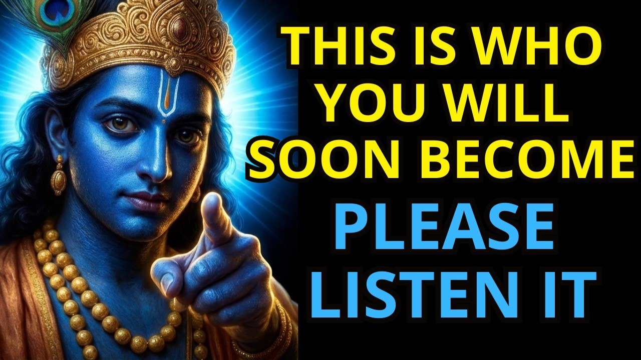 This Is Who You Will Soon Become - Even You Won’t Recognize Yourself! Krishna Message