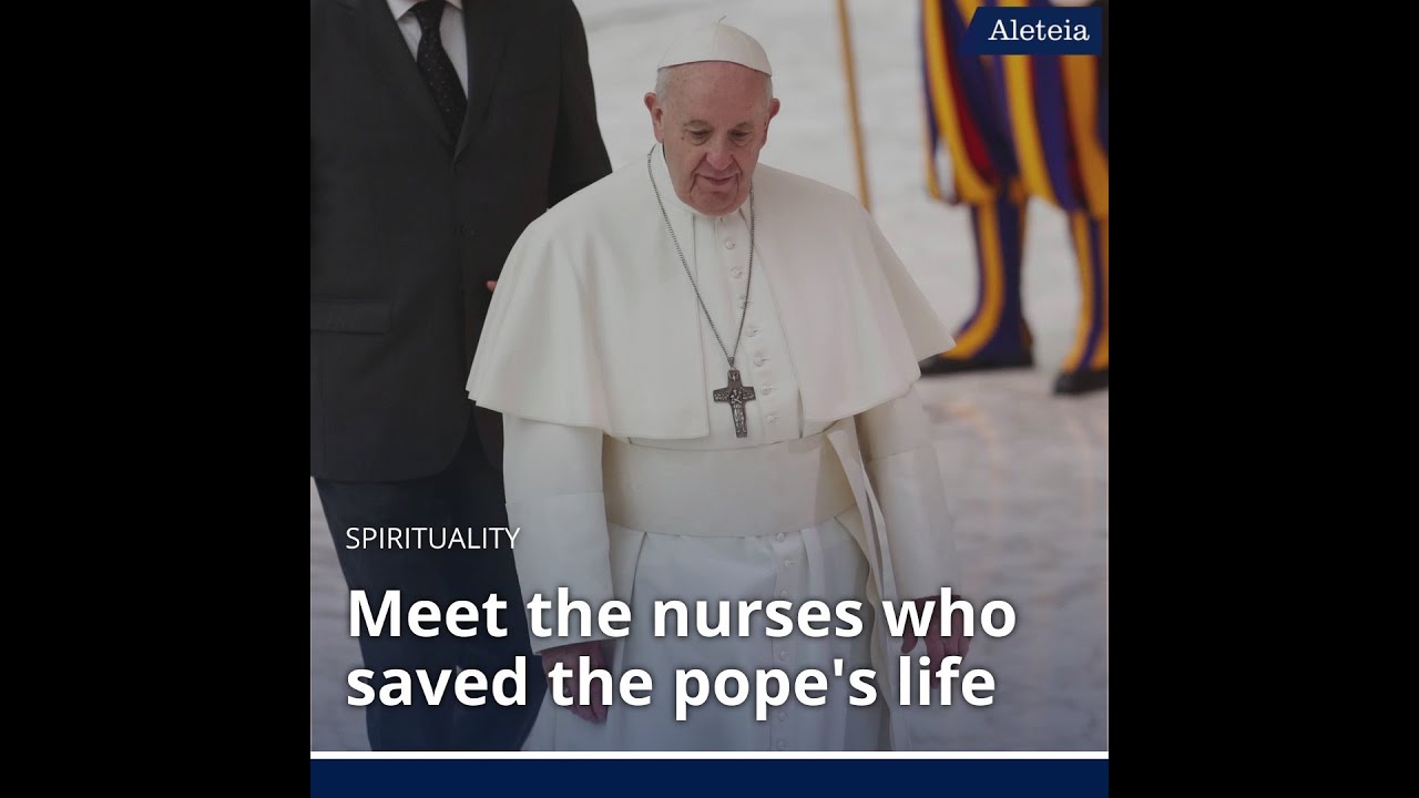Meet the nurses who saved the pope's life