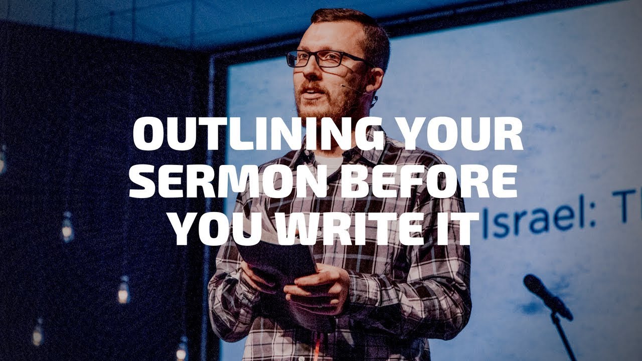 3 Advantages of Outlining Your Sermon Before You Write It