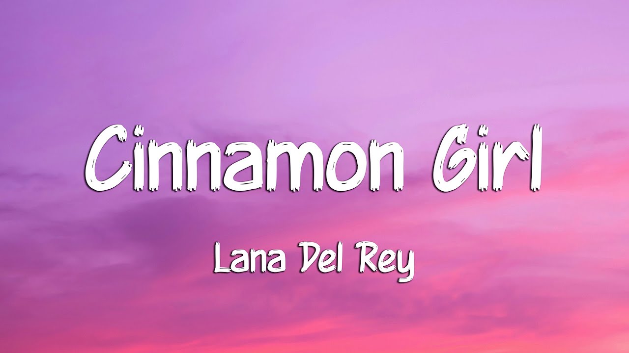 Lana Del Rey - Cinnamon Girl (Lyrics)