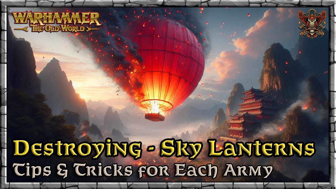 Destroying Sky Lanterns - Tips for each Army |  Game Meta | Warhammer | Old World Legends Show