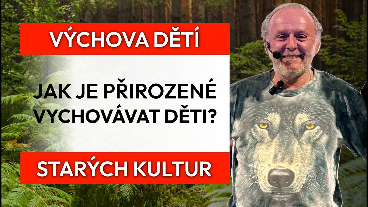 Přirozená výchova dětí podle moudrosti starých kultur | Jaroslav Dušek - část 1