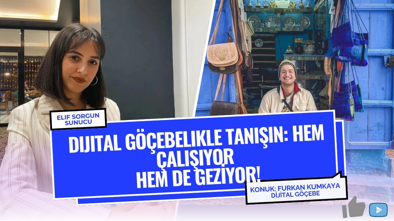 Dijital G&ouml;&ccedil;ebelik ile Tanışın: @FurkanKumkaya Hem geziyor Hem de &ccedil;alışıyor!