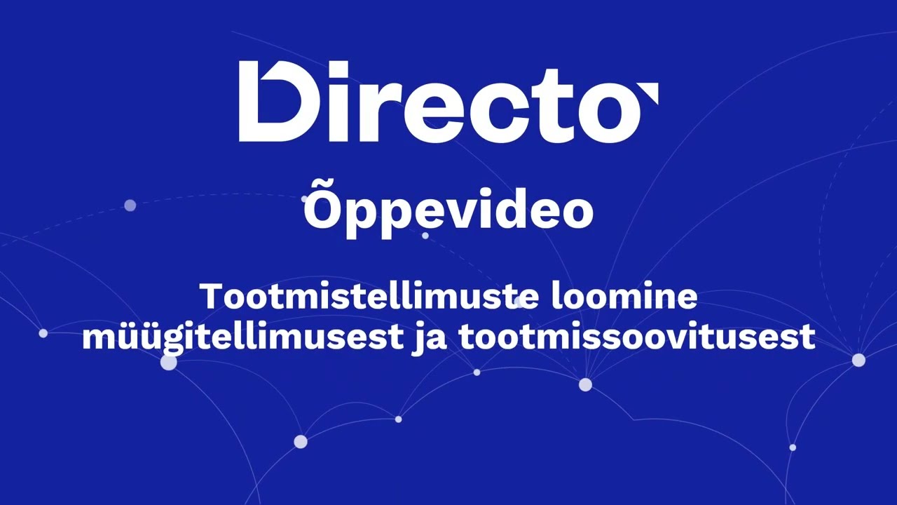 Directo &otilde;ppevideo / Tootmistellimuste loomine m&uuml;&uuml;gitellimuselt ja tootmissoovitusest
