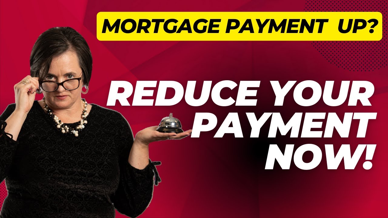 Your Mortgage Payment Went Up? Here's How to Reduce Your Monthly Payment Now!