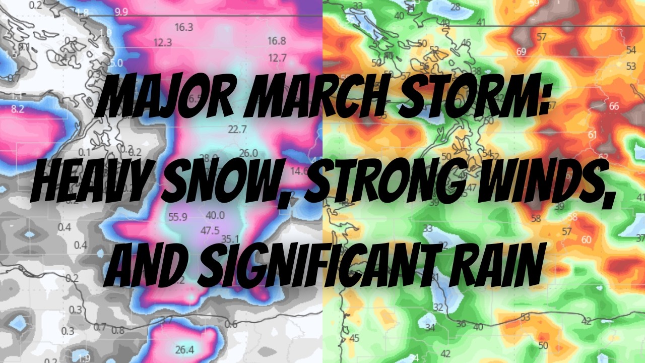 Major March Storm: Heavy Snow, Strong Winds, and Significant Rain