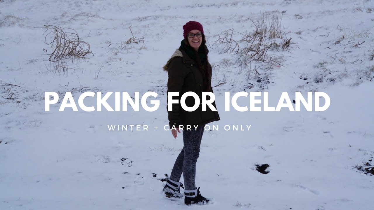 Packing for Iceland in Winter [Carry on Only]