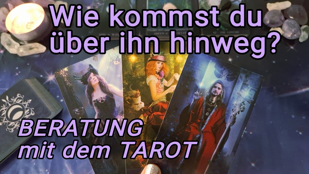Wie kommst du &uuml;ber ihn hinweg? 💔 Tarotlegung & Rat der Karten ☀️
