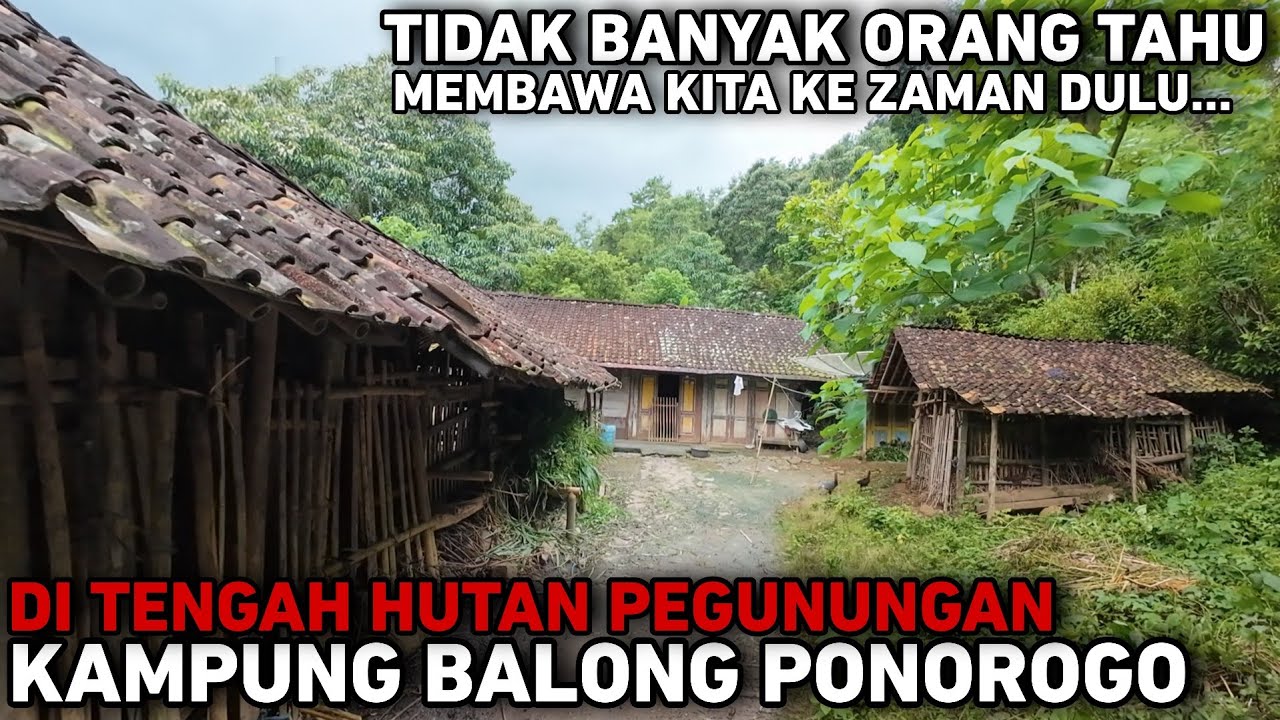 KAMPUNG BALONG PONOROGO SEAKAN MEMBAWA KITA KE JAMAN DULU