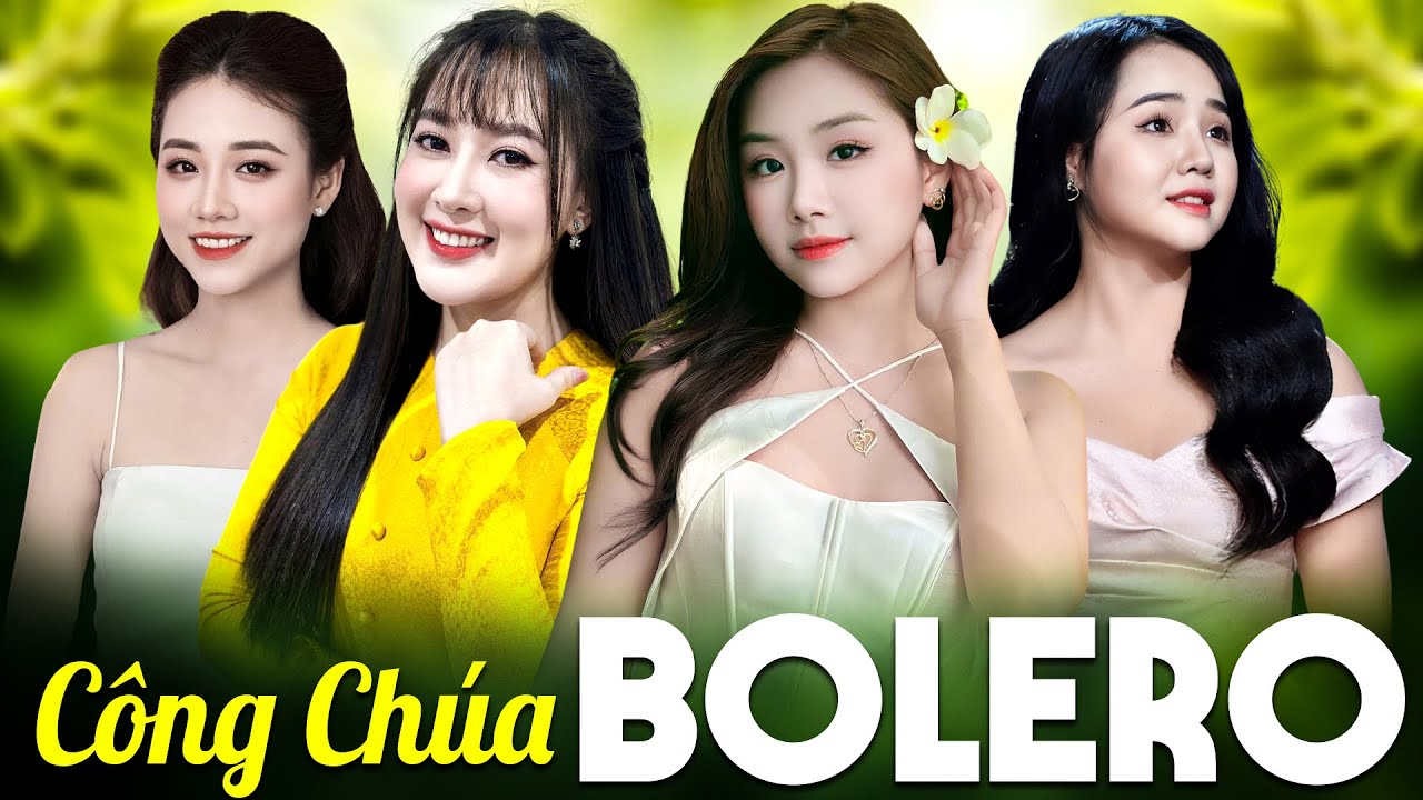 Tứ Đại Công Chúa Bolero Làm Say Lòng Người Nghe Nhất - KHÁNH AN, MAI DIỄM MY, ÁNH BÙI, YẾN KHOA