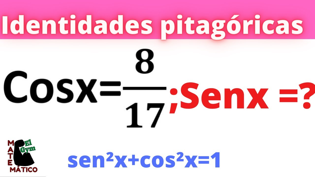Identidades Pitagóricas ,si cosx=(8/17); senx=?, identidades trigonometricas