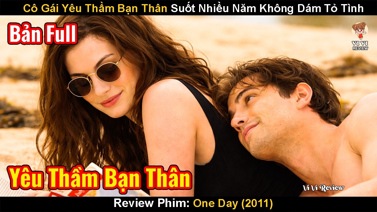 Cô Gái Yêu Thầm Bạn Thân Suốt Nhiều Năm Không Dám Tỏ Tình Vì Sợ Mất Bạn | Review Phim: One Day