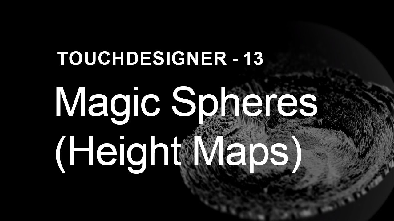 Magic Spheres (Height Maps) – TouchDesigner Tutorial 13