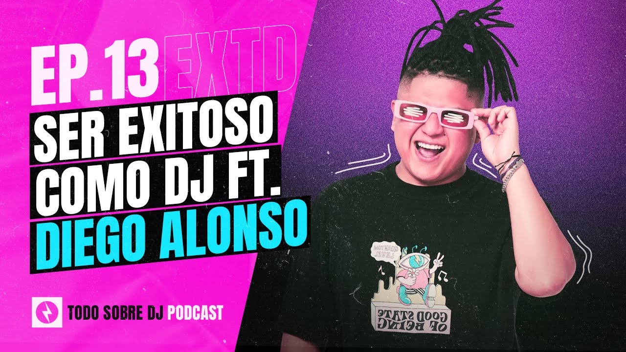 ¿Como llegar a tener ÉXITO siendo DJ? | Todo Sobre DJ Podcast Internacional 🌍 Ft. @djdiegoalonsom