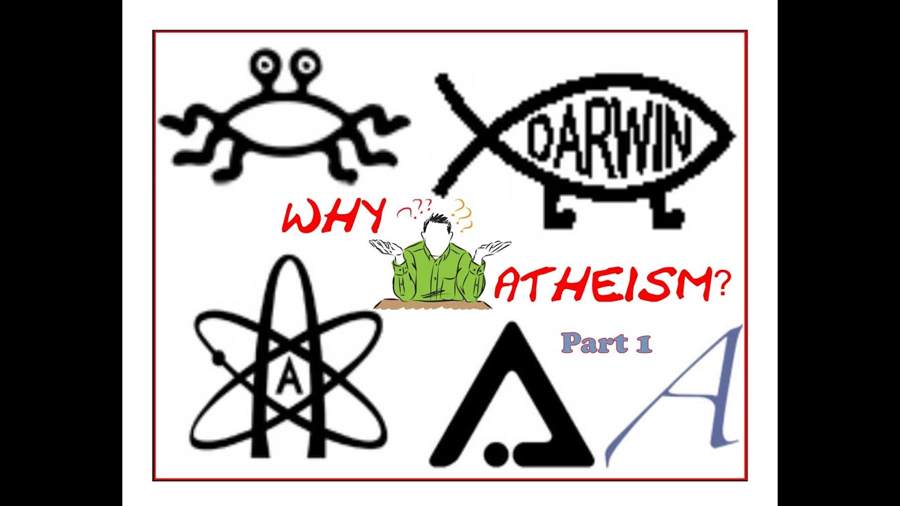 Why Atheism - Part 1