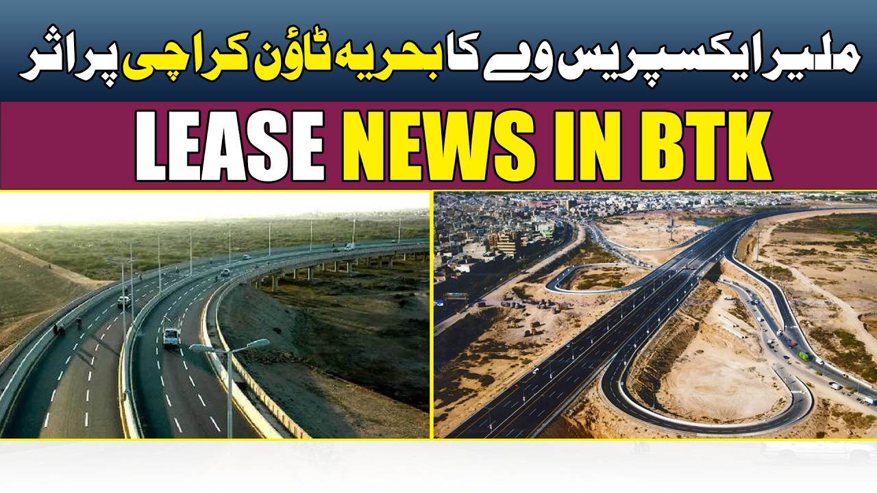 Lease News in BTK  | Malir Expressway impact On | Bahria Town Karachi  #realestate #property