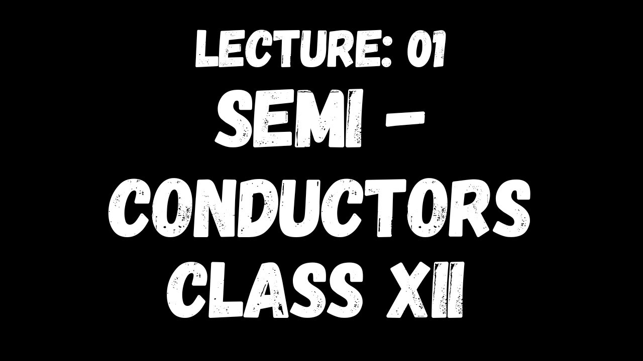 Semi Conductors 01 | Class 12th | Physics | Prep Up Physics