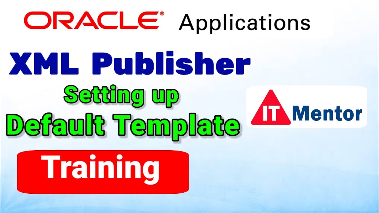 How To Set Default Template For An XML Publisher | setting up Default Template @ITMentor.