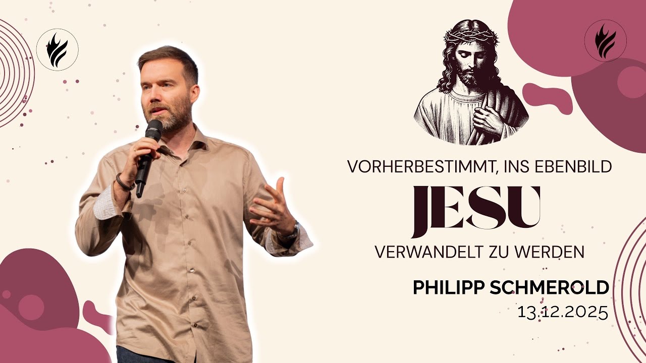 Vorherbestimmt, ins Ebenbild Jesu verwandelt zu werden | Philipp J. Schmerold | Revival Church