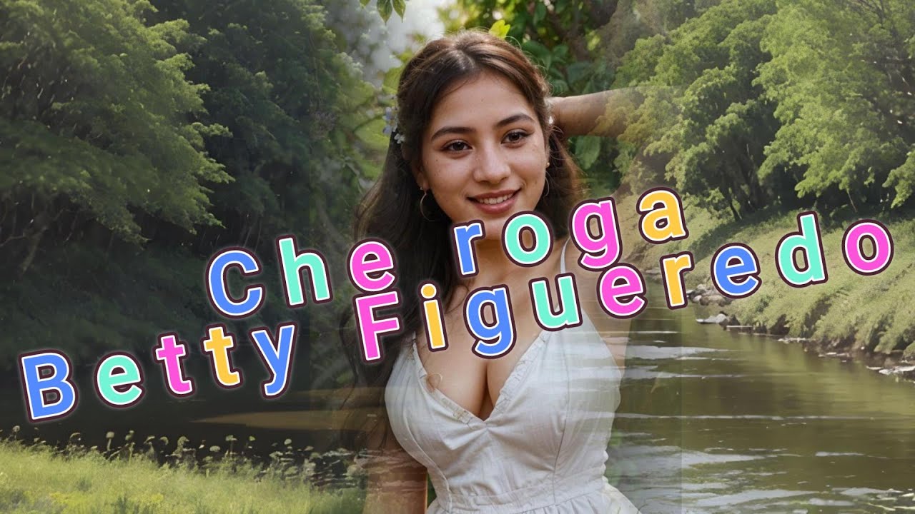 Che roga, Betty Figueredo - 10 Min