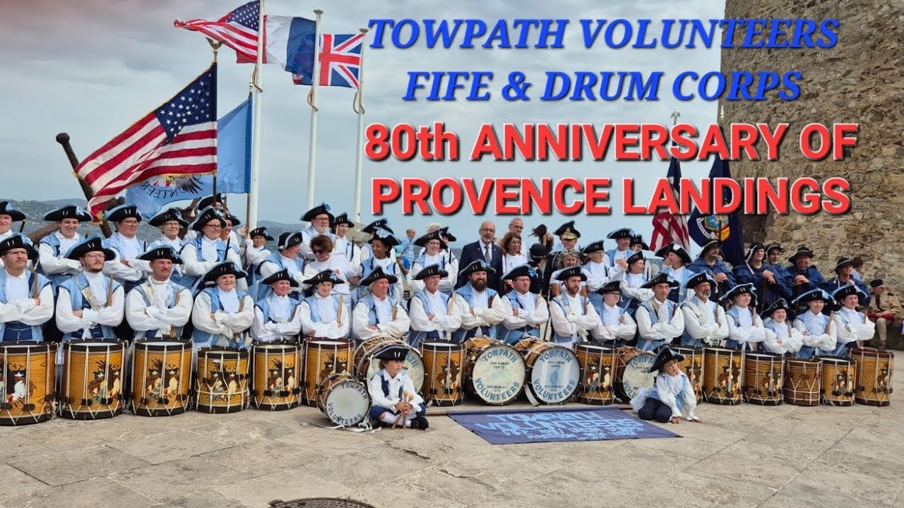 TOWPATH VOLUNTEERS FIFE & DRUM CORPS - 80th ANNIVERSARY OF OPERATION DRAGOON IN SAINT-TROPEZ