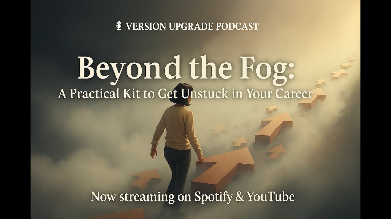Beyond the Fog: A Practical Kit to Get Unstuck in Your Career