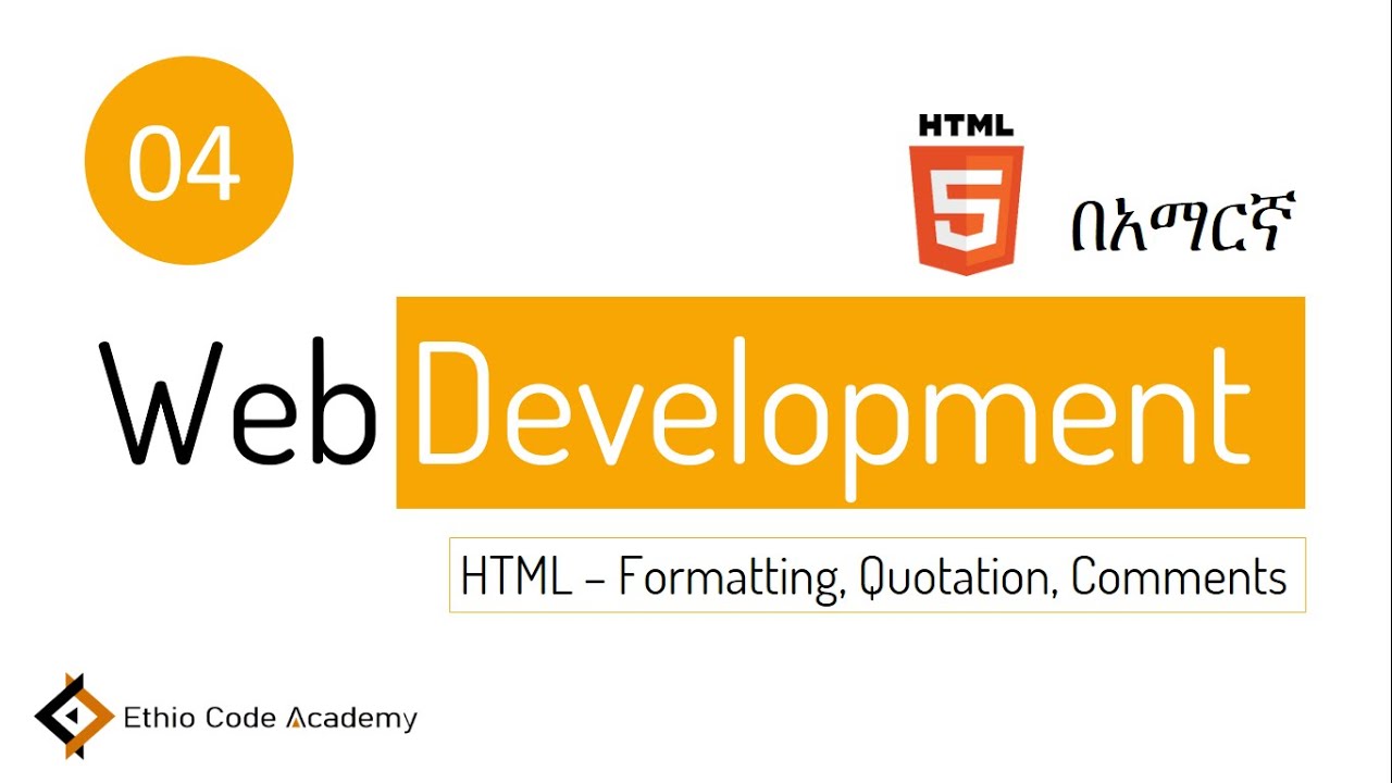 Web Development 04 - HTML- Attributes, Heading, Paragraph, Formatting in Amharic | በአማርኛ