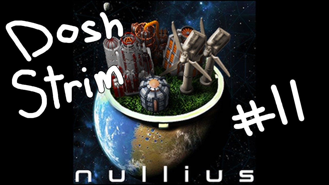 Dosh plays Nullius pt.11