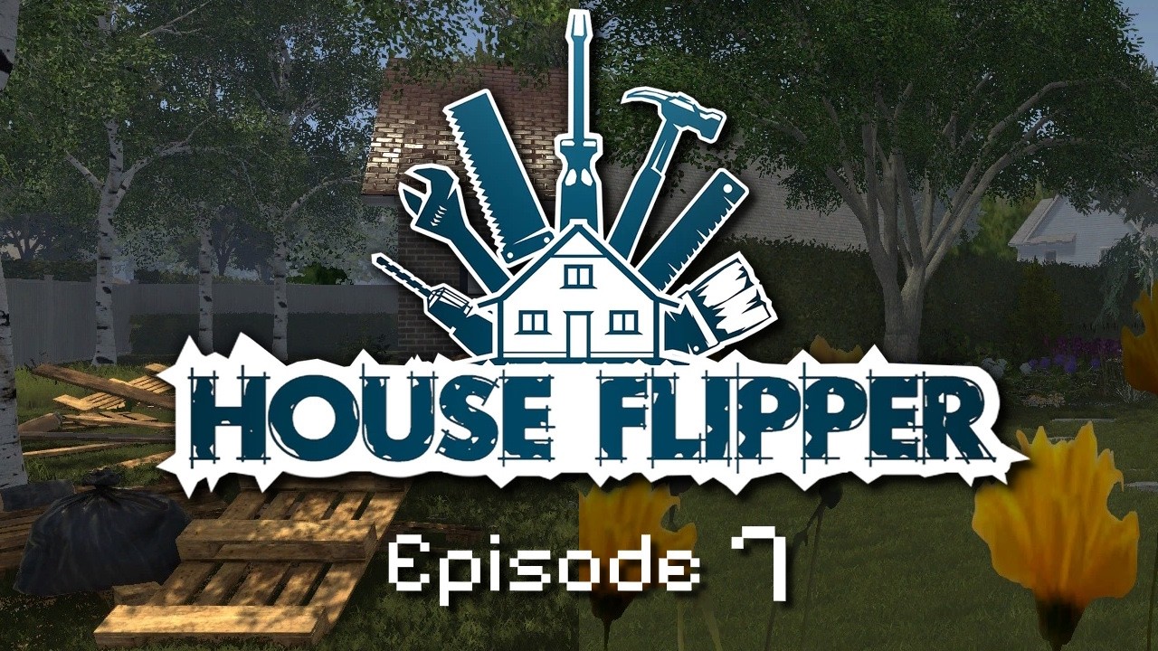 [ChillOut] [EP7] House Flipper - Lisas Chaos und Rosas Laube