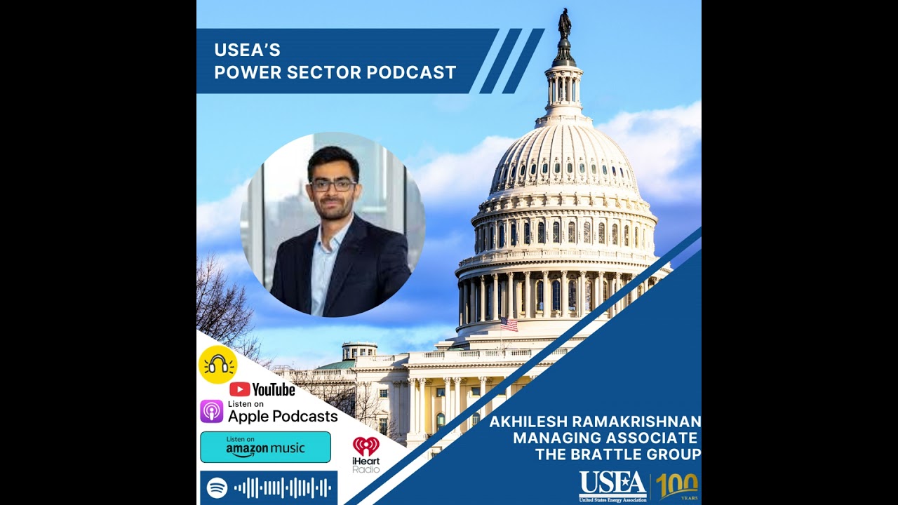 USEA Power Sector Podcast Episode 217: The Brattle Group Managing Associate Akhilesh Ramakrishnan