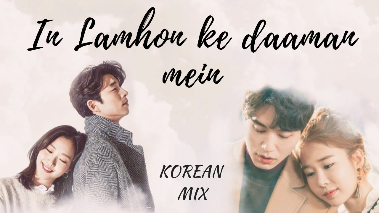 In Lamhon Ke Daaman Mein | Goblin | Korean Mix |