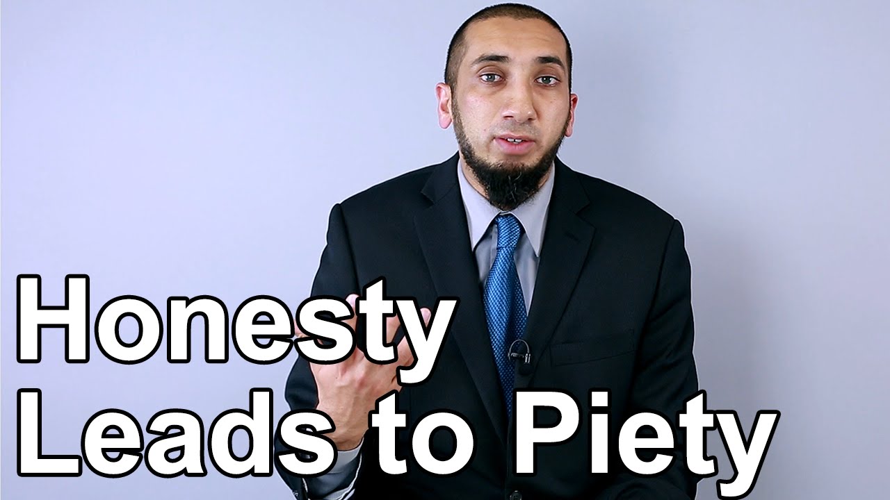 Honesty Leads to Piety - Nouman Ali Khan - Quran Weekly