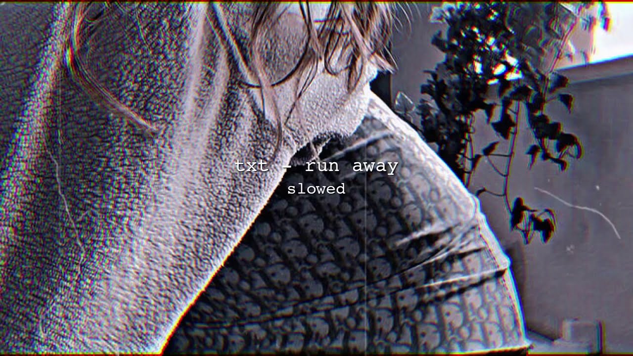 txt - run away | slowed