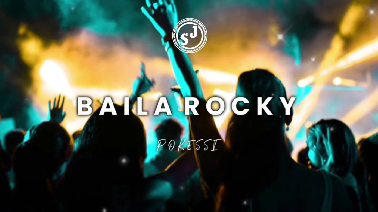 BAILA ROCKY - POKESSI