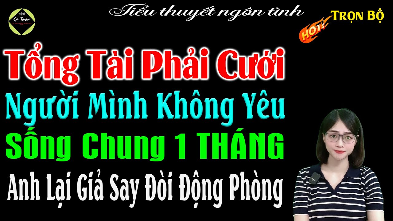 Tổng Tài Phải Cưới Người Mình Không Yêu Sống Chung 1 Tháng Anh Lại Giả Say Đòi Động Phòng #mctuanh
